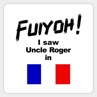 Uncle Roger World Tour - Fuiyoh - I saw Uncle Roger in France Magnet